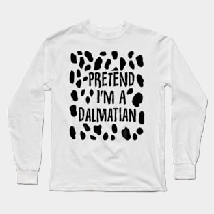 Pretend I'm A Dalmatian Funny Lazy Easy Halloween Costume Long Sleeve T-Shirt